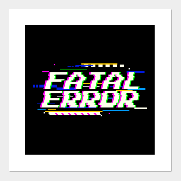 Funny Glitch Text Video Game Fatal Error Typographic Design - Glitch - Posters and Art Prints | TeePublic Funny Glitch Text Video Game Fatal Error Typographic Design - Glitch - Posters and Art Prints | TeePublic