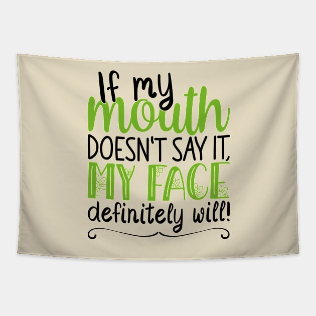 If My Mouth Doesnt Say It | Black and Green Text Womens Funny Tapestry by Estrytee