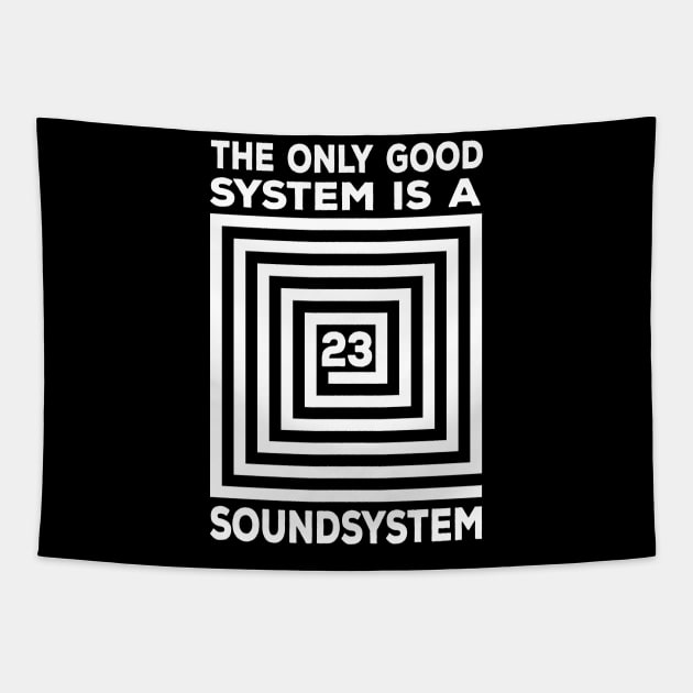 The Only Good System Is A Soundsystem Tapestry by T-Shirt Dealer