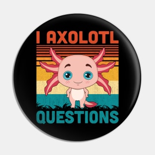 I Axolotl Questions Retro Vintage Funny Cute Axolotl Kids Pin