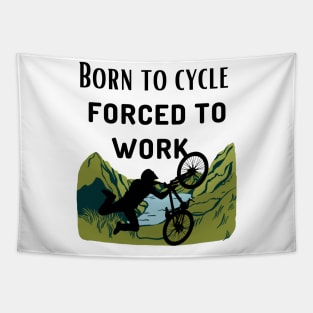 Born To Cycle forced To Work Funny Cycling Gift Tapestry