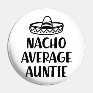 Auntie - Nacho Average Auntie Pin