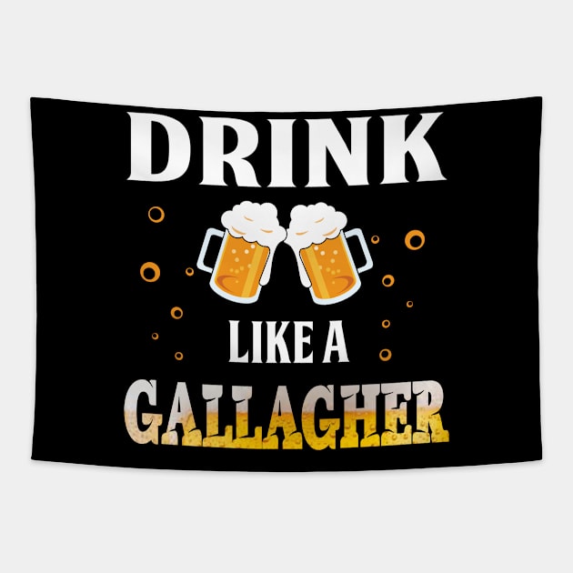 Drink Like A Gallagher Shirt Great St Patrick_s Day Tapestry by Dunnhlpp