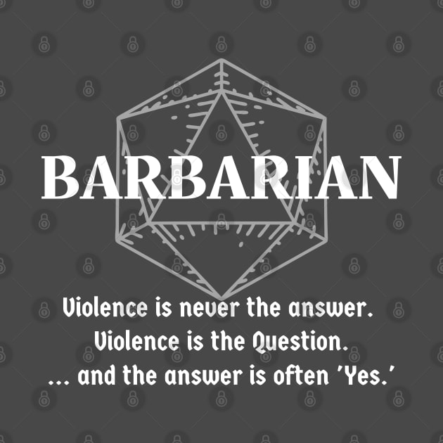 "Violence Is Never The Answer" Barbarian Class Print by DungeonDesigns