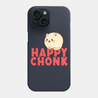 Happy Chonk Phone Case