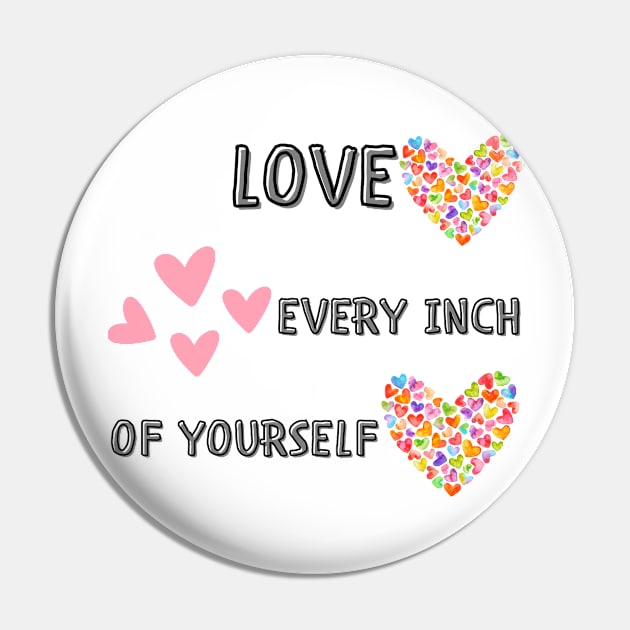 Love every inch of yourself Pin by IOANNISSKEVAS