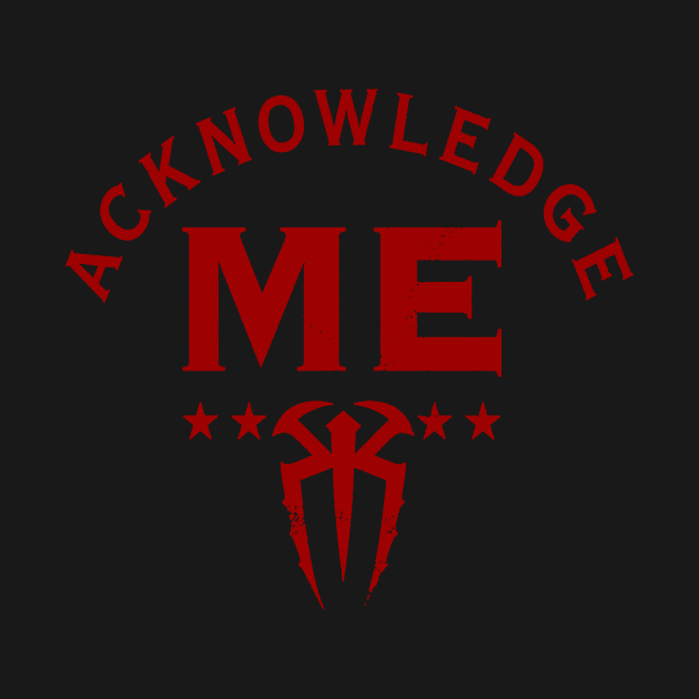 Roman Reigns Acknowledge Me v3