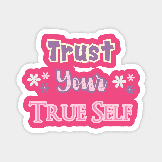 Trust your true self Magnet by Kugy's blessing