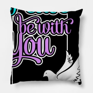 Peace Be With You Pillow