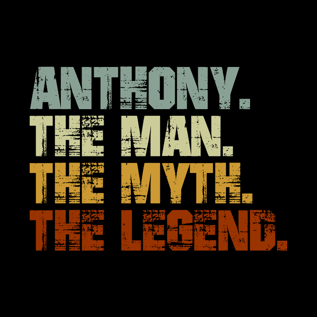 Anthony The Man The Myth The Legend by designbym