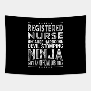 Registered  Nurse Because Hardcore Devil Stomping Ninja Isn't An Official Job Title Tapestry