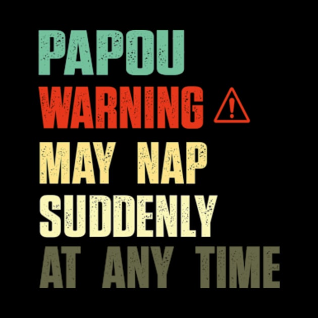 Papou Warning May Nap Suddenly At Any Time by David Brown