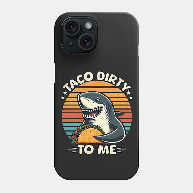 Taco Dirty To Me Phone Case by BeanStiks