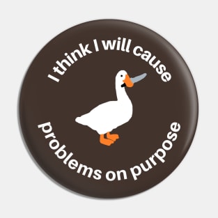 I Think I Will Cause Problems On Purpose Pin
