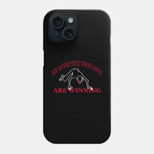 My intrusive thoughts are winning Phone Case