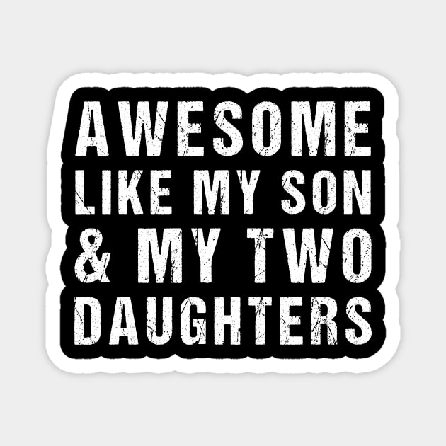 Awesome Like My Son and My Two Daughters Magnet by drag is art