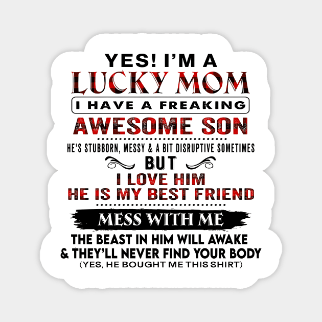 I'm A Lucky Mom I Have A Freaking Awesome Son Mother's Day Magnet by Marcelo Nimtz