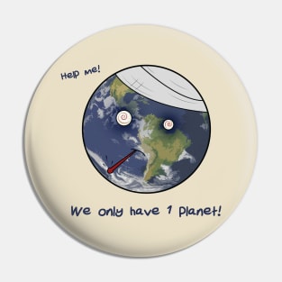 We Only Have One Planet Pin