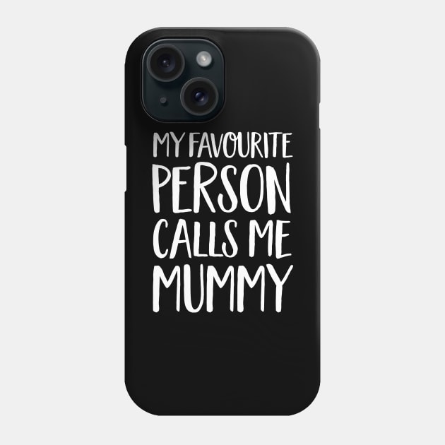 Mummy Gift - My Favourite Person Calls Me Mummy Phone Case by Elsie Bee Designs