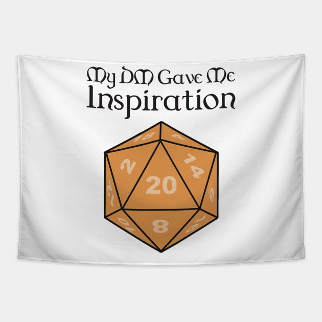 My DM Gave Me Inspiration Tapestry by DennisMcCarson