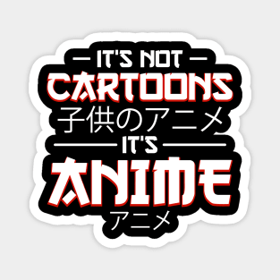 its not cartoons its anime Magnet