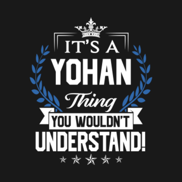 Yohan Name Yohan Thing Name You Wouldn't Understand Name TShirt