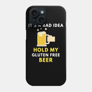 Hold my gluten free beer Phone Case