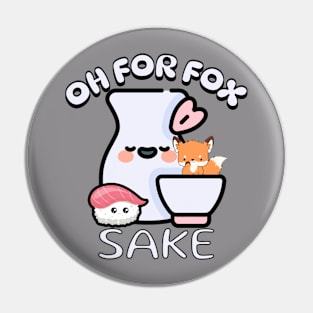 Oh for Fox Sake Funny Sake Puns Pin