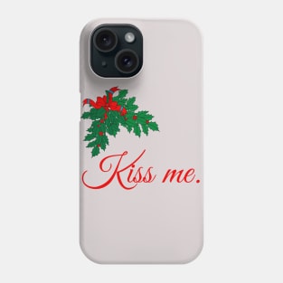 Kiss me under the mistletoe. Phone Case