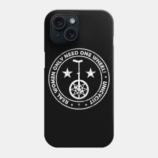 Real Coole Unicyclists Women Need Only One - Gift Idea Phone Case