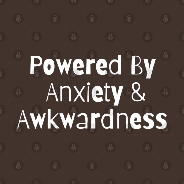 Powered By Anxiety And Awkwardness by HobbyAndArt