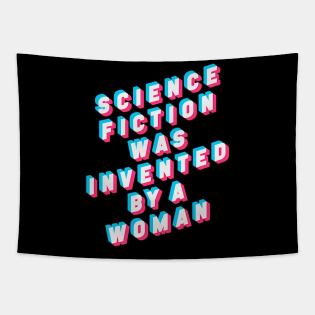 Science Fiction was Invented by a Woman Tapestry by artnessbyjustinbrown