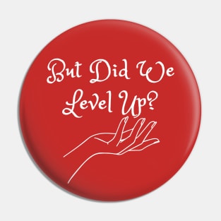 But Did We Level Up? (MD23GM002d) Pin