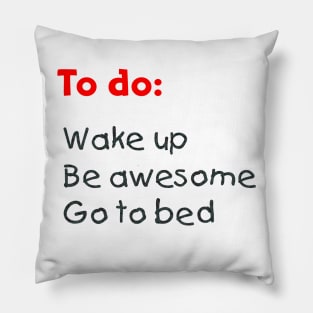 To do:  Be awesome Pillow