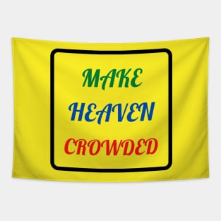 Make Heaven Crowded Tapestry