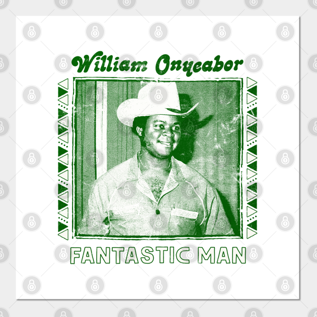 William Onyeabor Fantastic Man William Onyeabor Posters And Art Prints Teepublic
