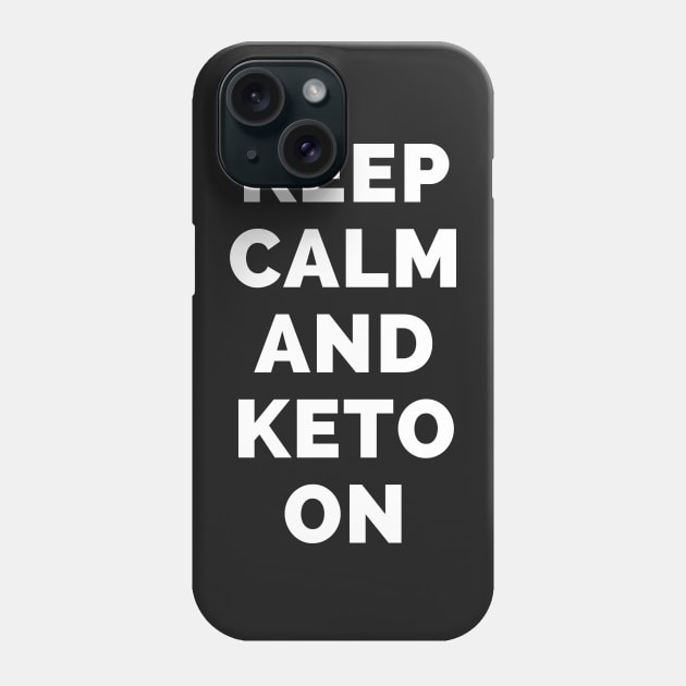 Keep Calm And Keto On - Black And White Simple Font - Funny Meme Sarcastic Satire - Self Inspirational Quotes - Inspirational Quotes About Life and Struggles Phone Case by Famgift