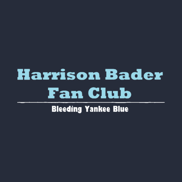 Harrison Bader Fan Club Design by Bleeding Yankee Blue