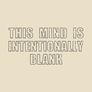 This Mind Is Intentionally Blank T-Shirt