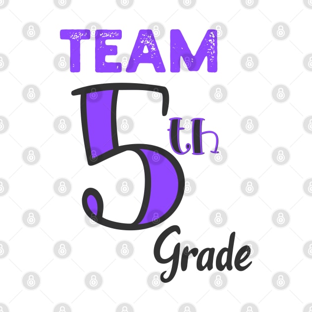 Team Fifth Grade Teacher Back To School Shirt - Funny Gift Teacher T-shirts, Cute Fifth Grade Friend Tee – Grade, kinder, And School Teacher T-Shirt by parody