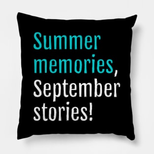 Summer memories, September stories! (Black Edition) Pillow