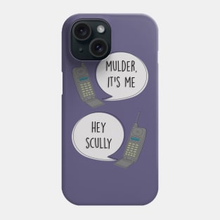 Mulder It's Me / Hey Scully Phone Case