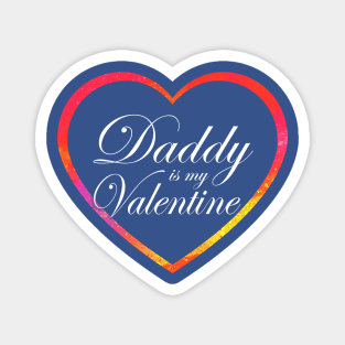 Daddy is my Valentine Magnet