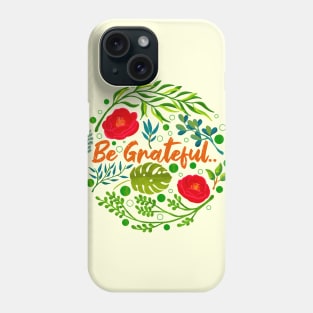 Be Grateful Phone Case