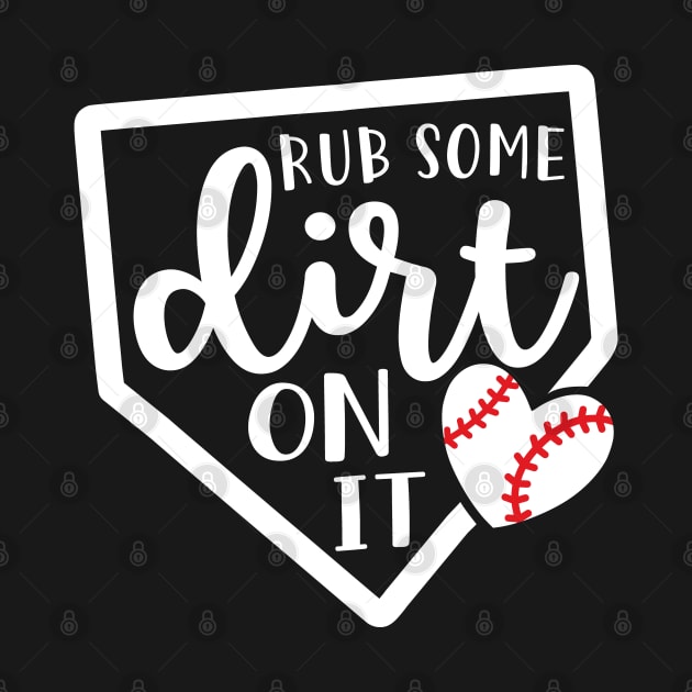 Rub Some Dirt On It Baseball by GlimmerDesigns