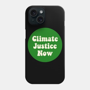 Climate Justice Now Phone Case