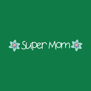 super mom T-Shirt