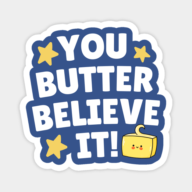 You Butter Believe it Magnet by The WYLD Tribe