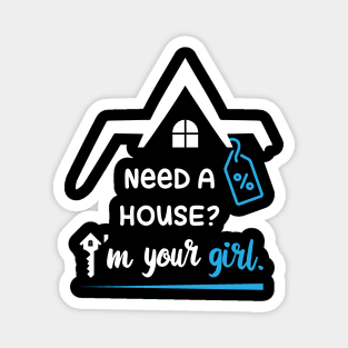 Real estate house property t-shirt design vector for realtor - Need A House I'm Your Girl. Magnet