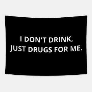 i don't drink,just drugs for me. Tapestry